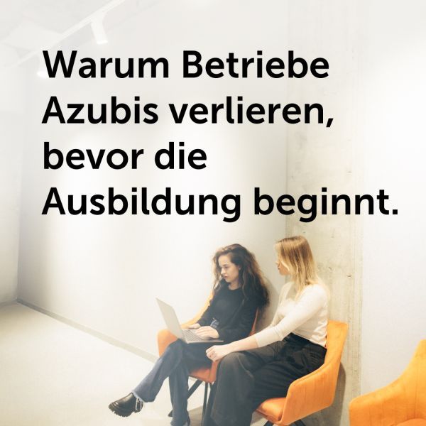 Warum Betriebe Azubis verlieren, bevor es überhaup ...